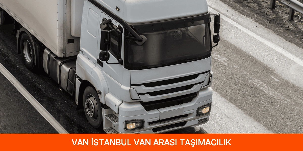 İstanbul Van Arası Taşımacılık