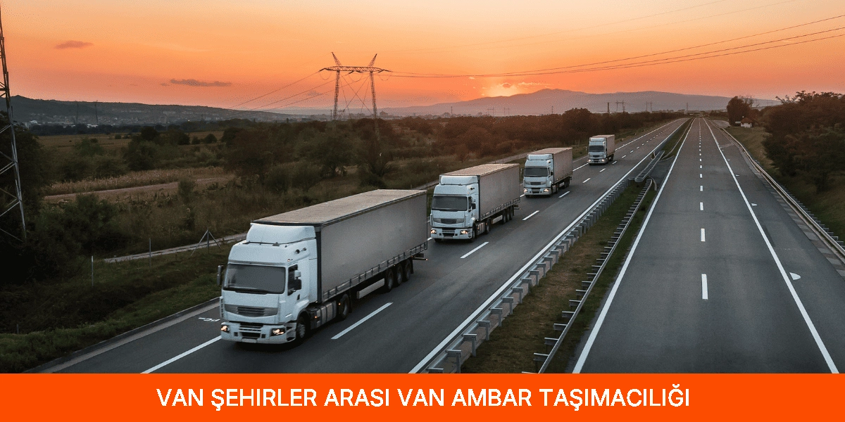 Şehirler Arası Van Ambar Taşımacılığı